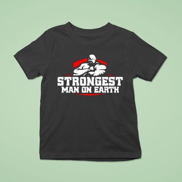 Strongest Man On Earth T Shirt