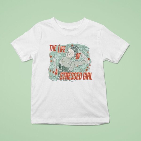 Swift The Life Of A Stressed Girl T Shirt