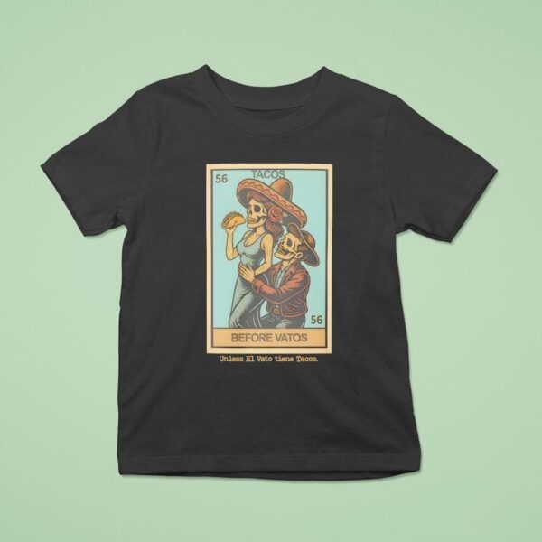 Tacos Before Vatos Loteria T Shirt