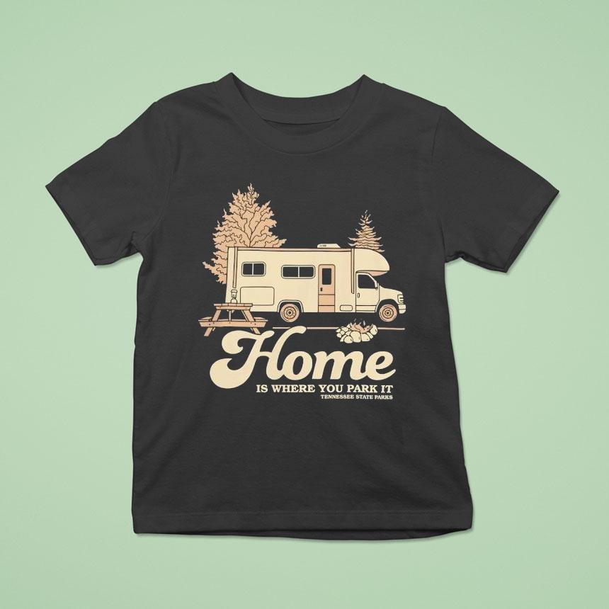 Tennessee State Parks Home Is Where You Park I T Shirt Tennessee State Parks Home Is Where You Park I T Shirt