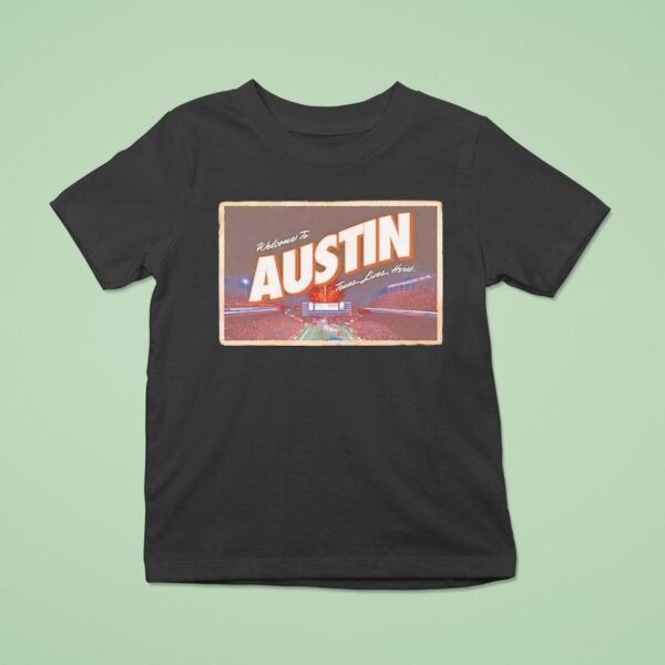 Texas Longhorns Welcome To Austin Texas Lives Here T Shirt