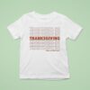 Thanksgiving Have A Nice Day Repea T Shirt