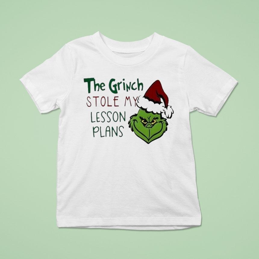 The Grinch Stole My Lesson Plans Holiday Christmas T Shirt The Grinch Stole My Lesson Plans Holiday Christmas T Shirt