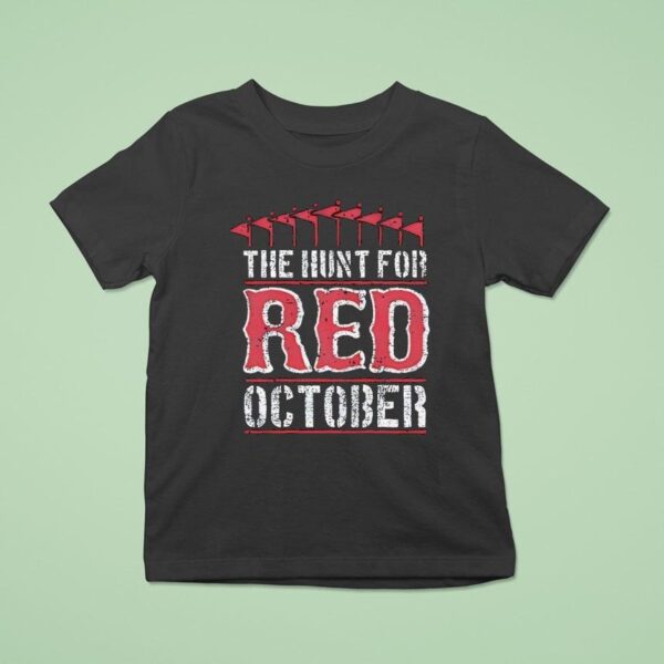 The Hunt For Boston Red Sox October T Shirt