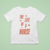 The Life Of A Nurse Showgirl T Shirt