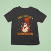 The Life Of A Showghoul Funny Halloween T Shirt