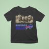 The Mount Rushmore Of Buffalo Bills Legends T Shirt