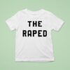 The Raped T Shirt