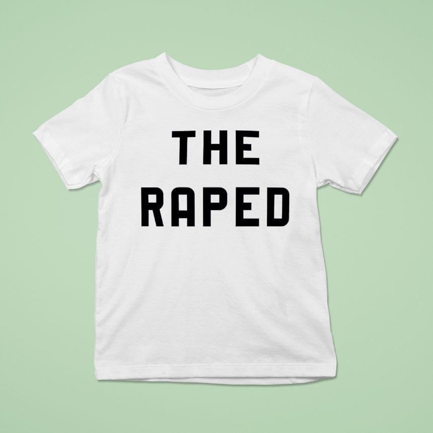 The Raped T Shirt The Raped T Shirt