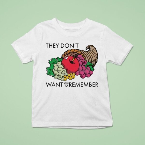 They Don T Want You To Remember T Shirt