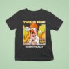 This Is Fine Scientifically T Shirt