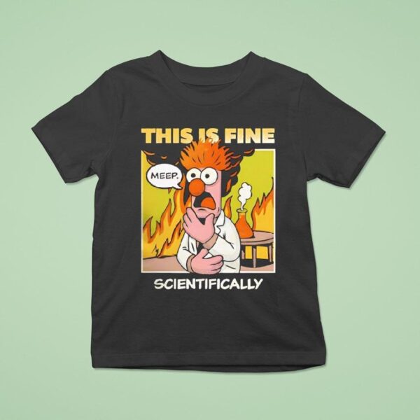 This Is Fine Scientifically T Shirt