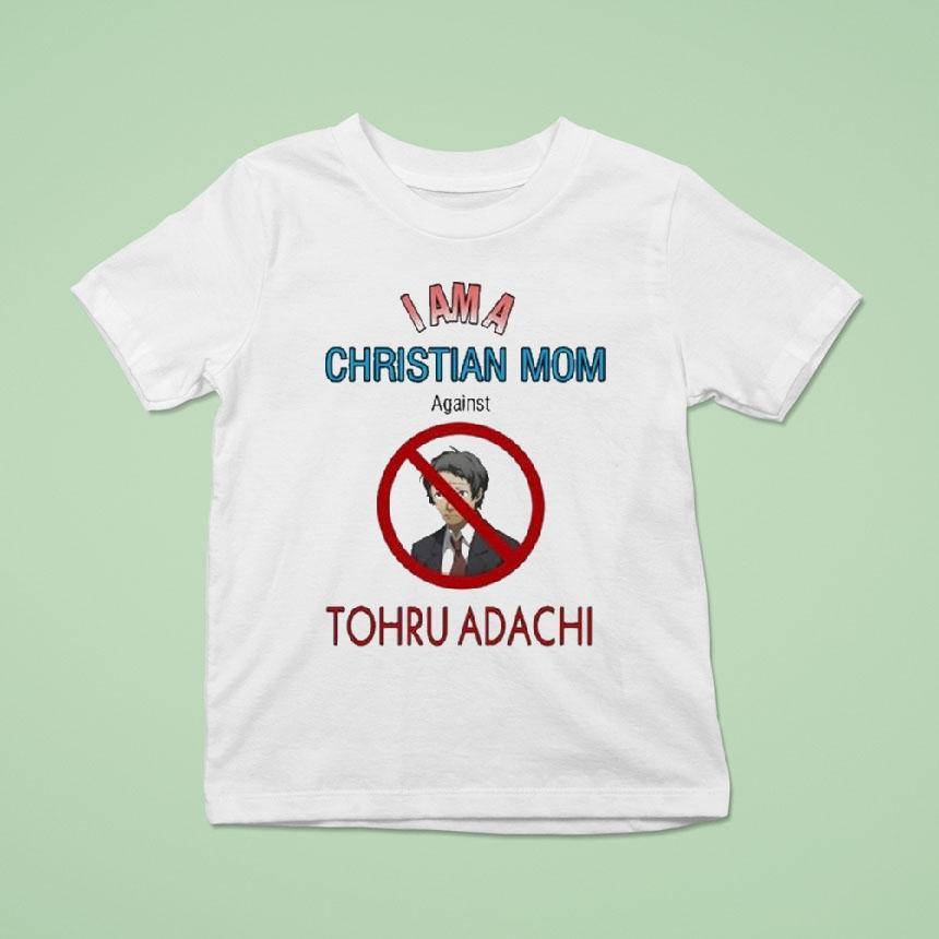 Tohru Adachi I Am A Christian Mom Agains T Shirt Tohru Adachi I Am A Christian Mom Agains T Shirt