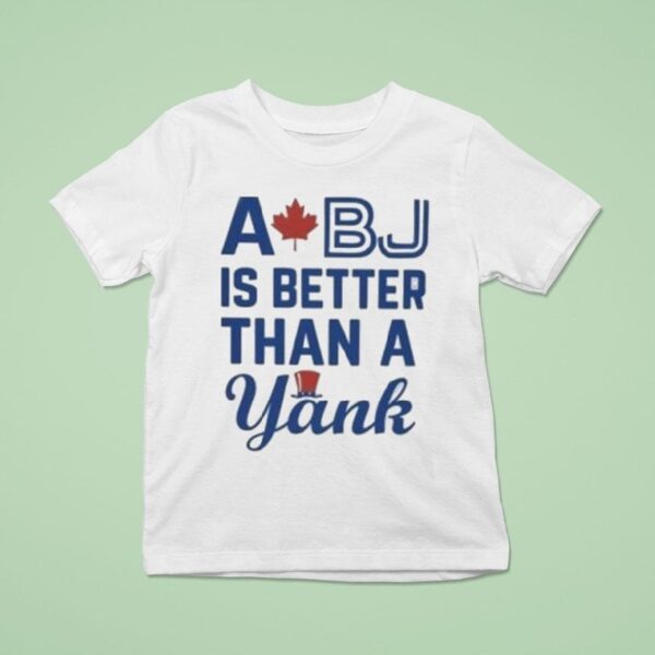 Toronto Blue Jays A Bj Is Better Than A Yank T Shirt