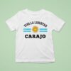 Viva La Libertad Carajo Javier Milei Presidente De Argentina T Shirt