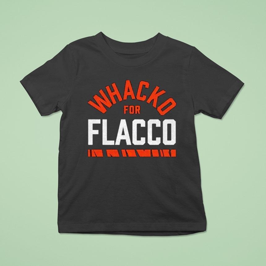 Whacko For Flacco Cincinnati Bengals T Shirt Whacko For Flacco Cincinnati Bengals T Shirt