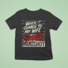 When It Comes To My Wife I Will Smile In My Mugsho T Shirt