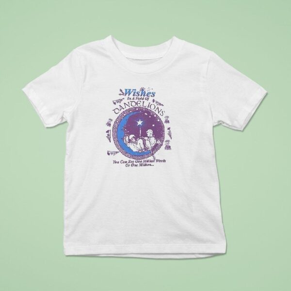Wishes In A Field Of Dandelions You Can You Can See One Million Weeds T Shirt
