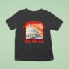 Wrmfzy Kill Em All White House T Shirt
