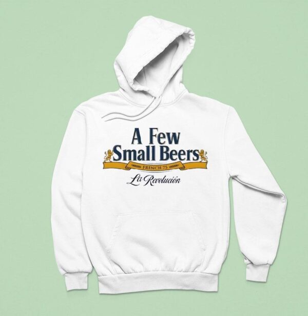 A Few Small Beers French La Revolucion Hoodie