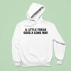 A Little Freak Goes A Long Way Hoodie