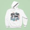 Adulting Is Some Bullshit Flower Hoodie