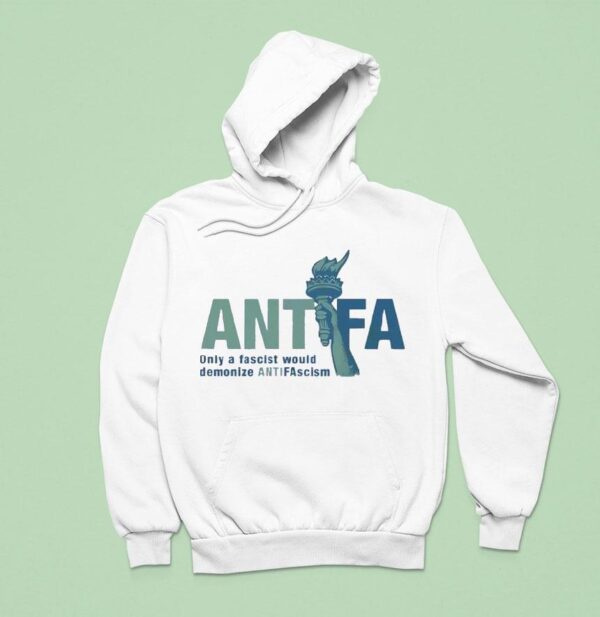 Antifa Only A Fascist Would Demonize Anti Fascis Hoodie