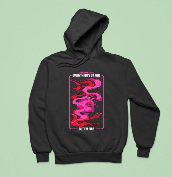 As December Falls Everything S On Fire But I M Fine Album Hoodie