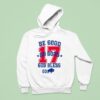Be Good Do Good God Bless Go Hoodie