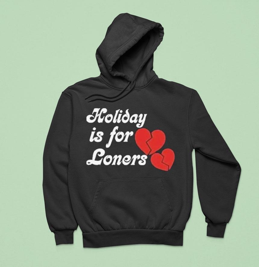 Bump Reema Holiday Is For Loners Heaet Broken Hoodie Bump Reema Holiday Is For Loners Heaet Broken Hoodie