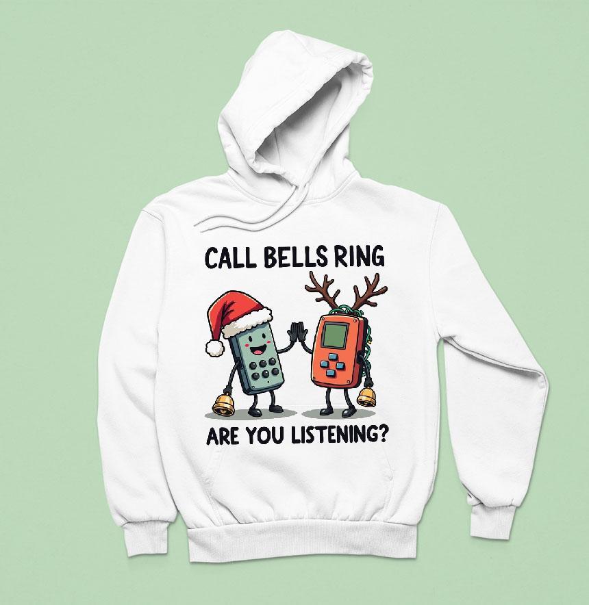 Call Bells Ring Are You Listening Christmas Hoodie Call Bells Ring Are You Listening Christmas Hoodie