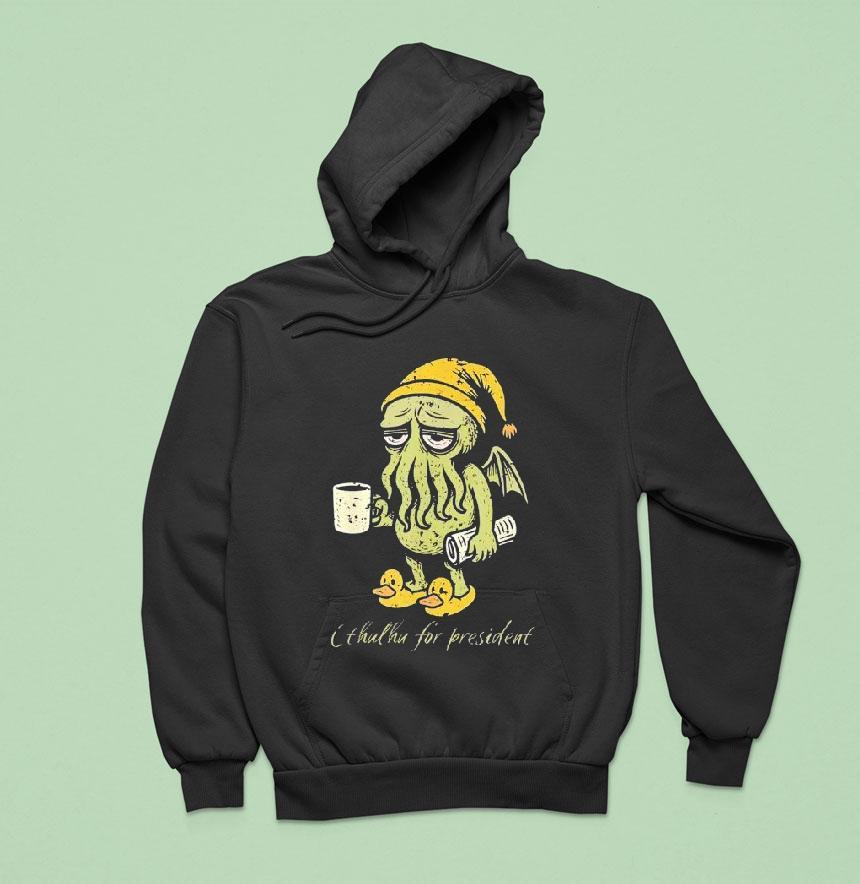 Cthulhu For Presiden Hoodie Cthulhu For Presiden Hoodie