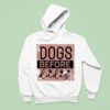 Dogs Before Dudes Hoodie
