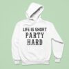 Drake Life Is Short Party Hard Hoodie
