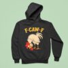 F Caw F Rooster Funny Fcawf Chicken Farm Bird Fawk Off Hoodie