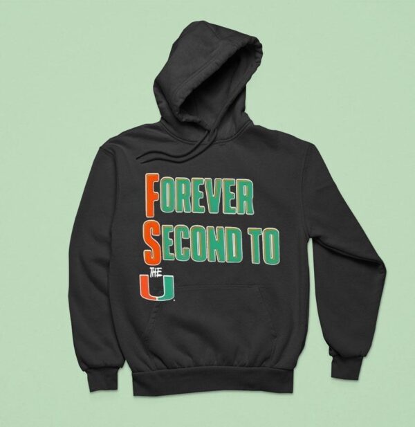 Forever Second To The U Miami Hurricanes Hoodie