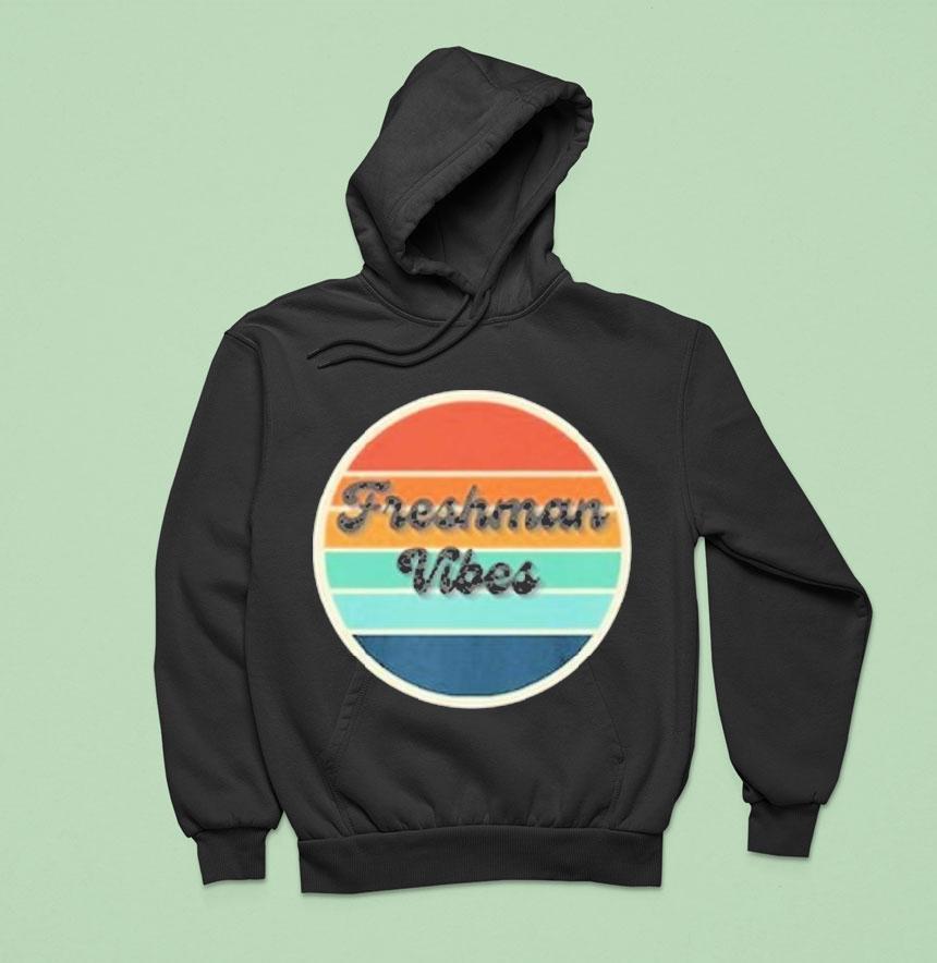 Freshman Vibes Hoodie Freshman Vibes Hoodie