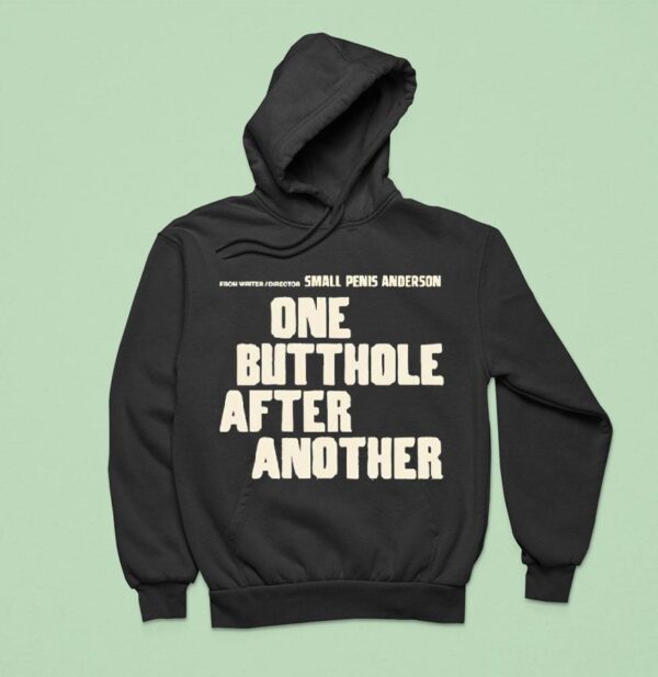 From Writer Director Small Penis Anderson One Butthole After Another Hoodie