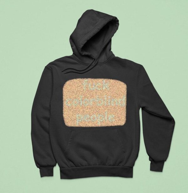 Fuck Colorblind People Hoodie