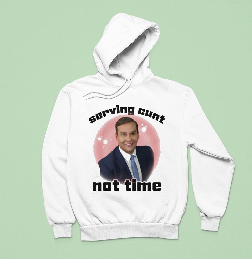 George Santos Serving Cunt Not Time Hoodie George Santos Serving Cunt Not Time Hoodie