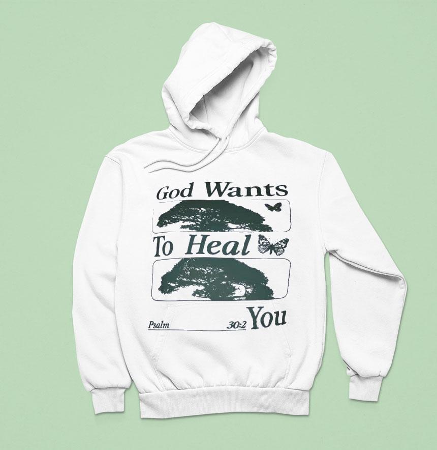 God Wants To Heal You Hoodie God Wants To Heal You Hoodie
