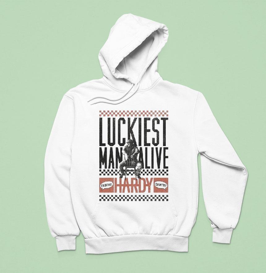 Hardy Luckiest Man Alive Country Hoodie Hardy Luckiest Man Alive Country Hoodie