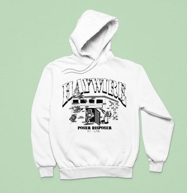 Haywire Poser Disposer Ft Coa Hoodie
