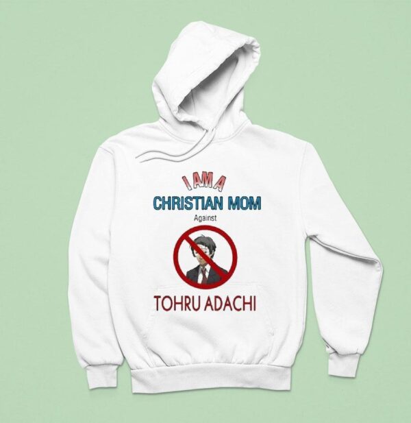 I Am A Christian Mom Against Tohru Adachi Hoodie