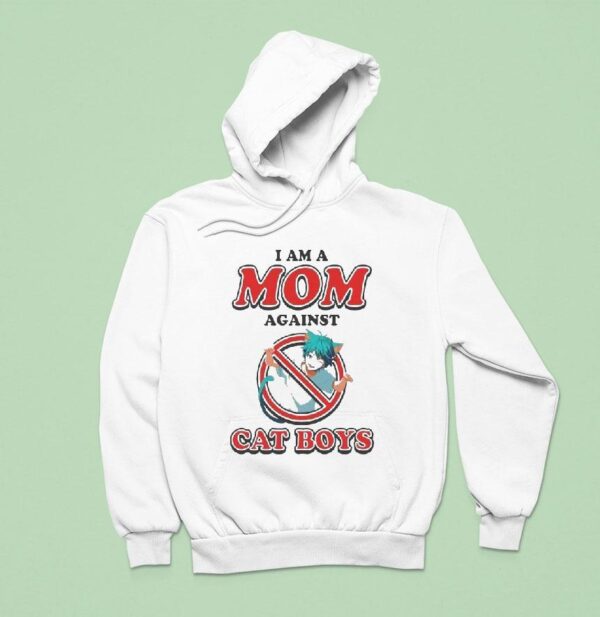 I Am A Mom Against Cat Boys Waifu Anime S Hoodie