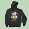 I Like My Whiskey Straight But My Friends Can Go Either Way Lgbtq Gay Pride Hoodie