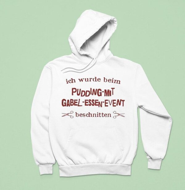 Ich Wurde Beim Pudding Mit Gabel Essen I Was Caught Eating Pudding With A Fork Hoodie