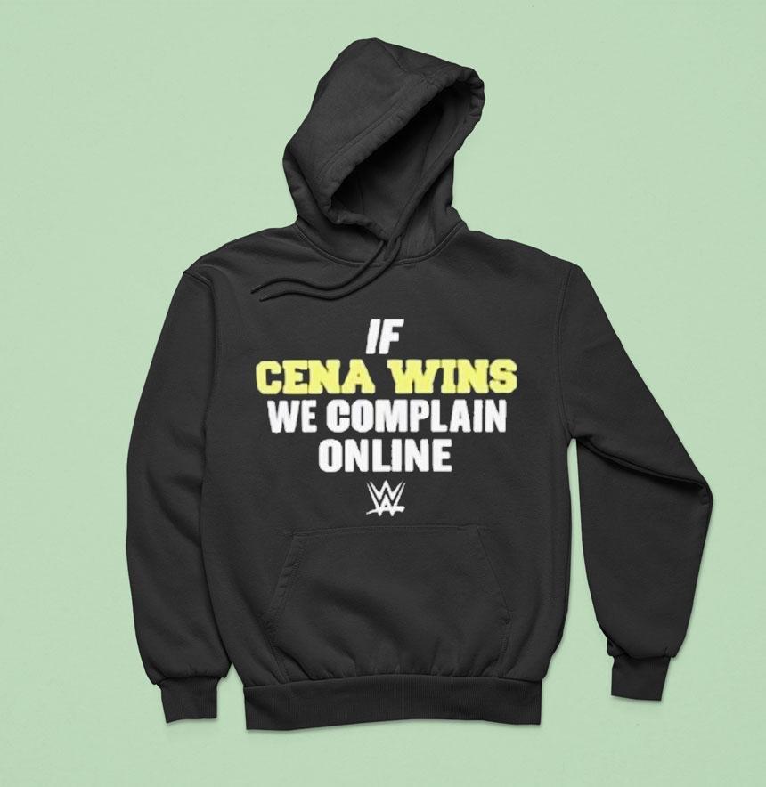 If Cena Wins We Complain Online Wwe Hoodie If Cena Wins We Complain Online Wwe Hoodie