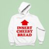Insert Cheesy Bread Arrow Hoodie