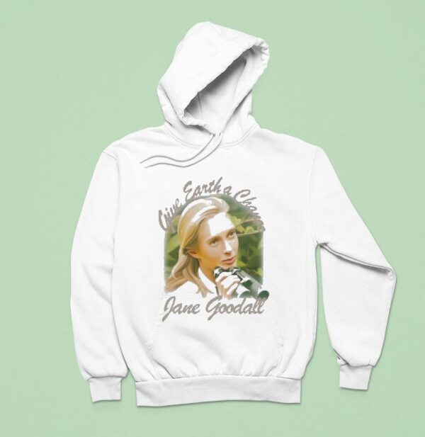 Jane Goodall Give Earth A Chance Memorial A Tribute To A Life Of Purpose Hoodie